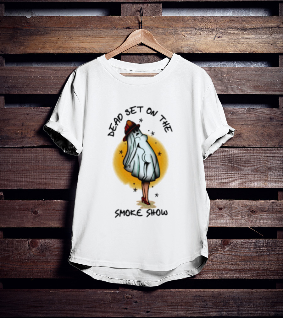 Dead Set On The Smoke Show Ghost Firefighter Halloween T-Shirt