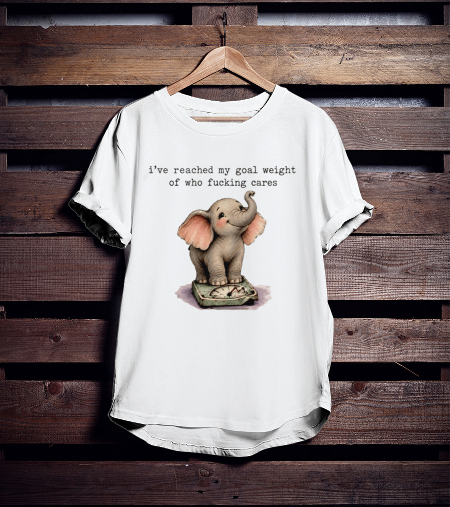 Elephant Goal Weight Of Who Fucking Cares T-Shirt
