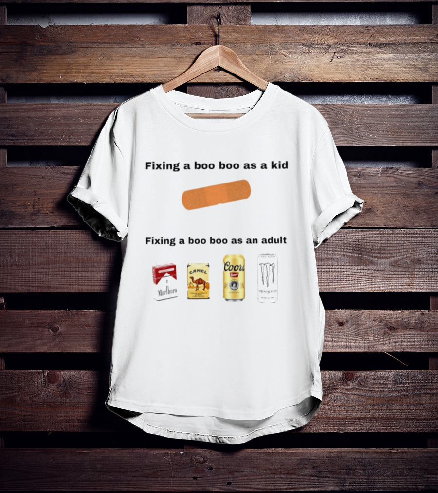 Fixing A Boo Boo As A Kid Bandage Vs Adult Coors Camel Monster Jack Daniels T-Shirt