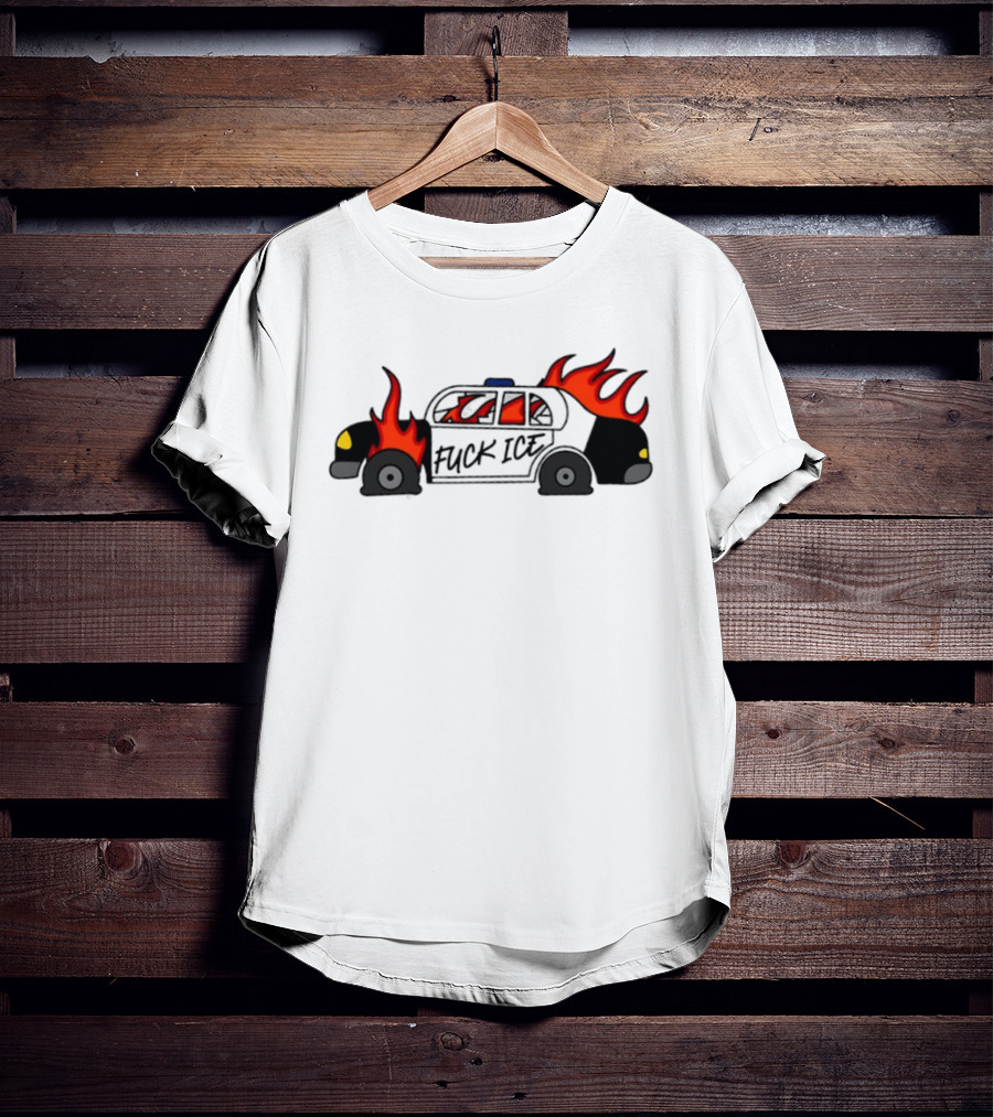 Fuck Ice Burning Police Car Protest Activism T-Shirt