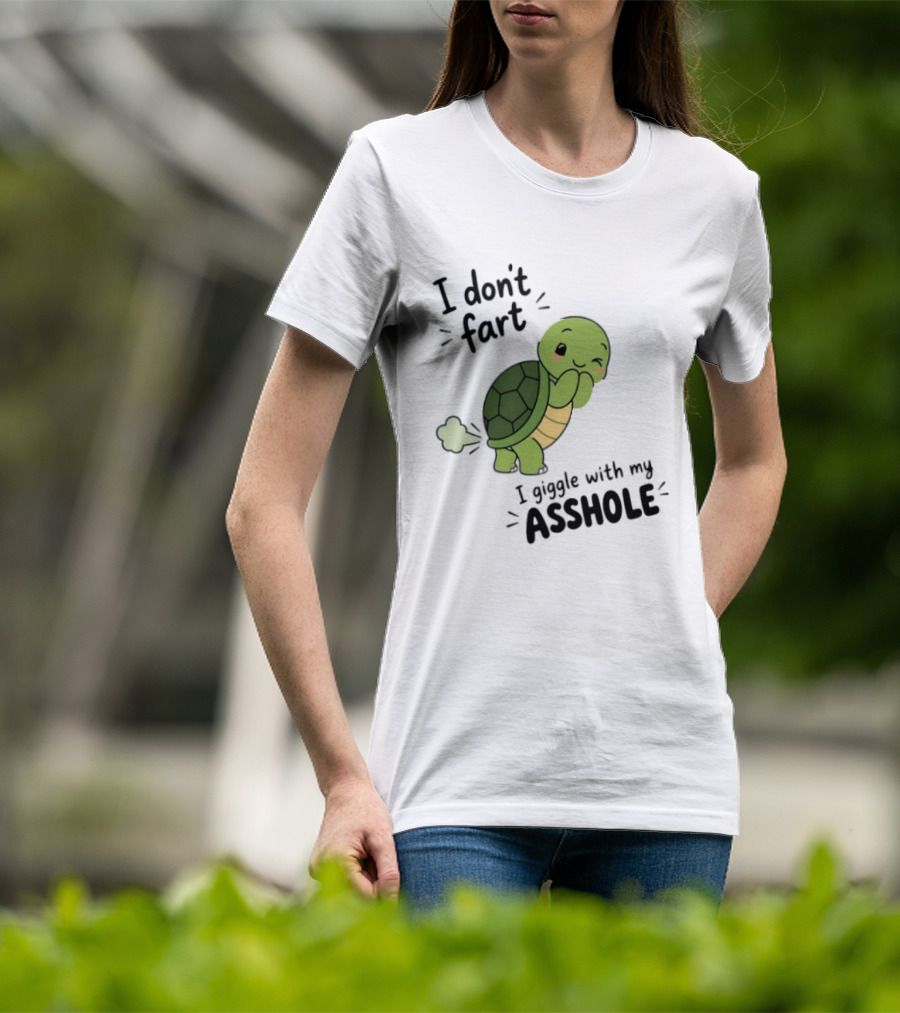 I Don't Fart I Giggle With My Asshole Cute Turtle T-Shirt