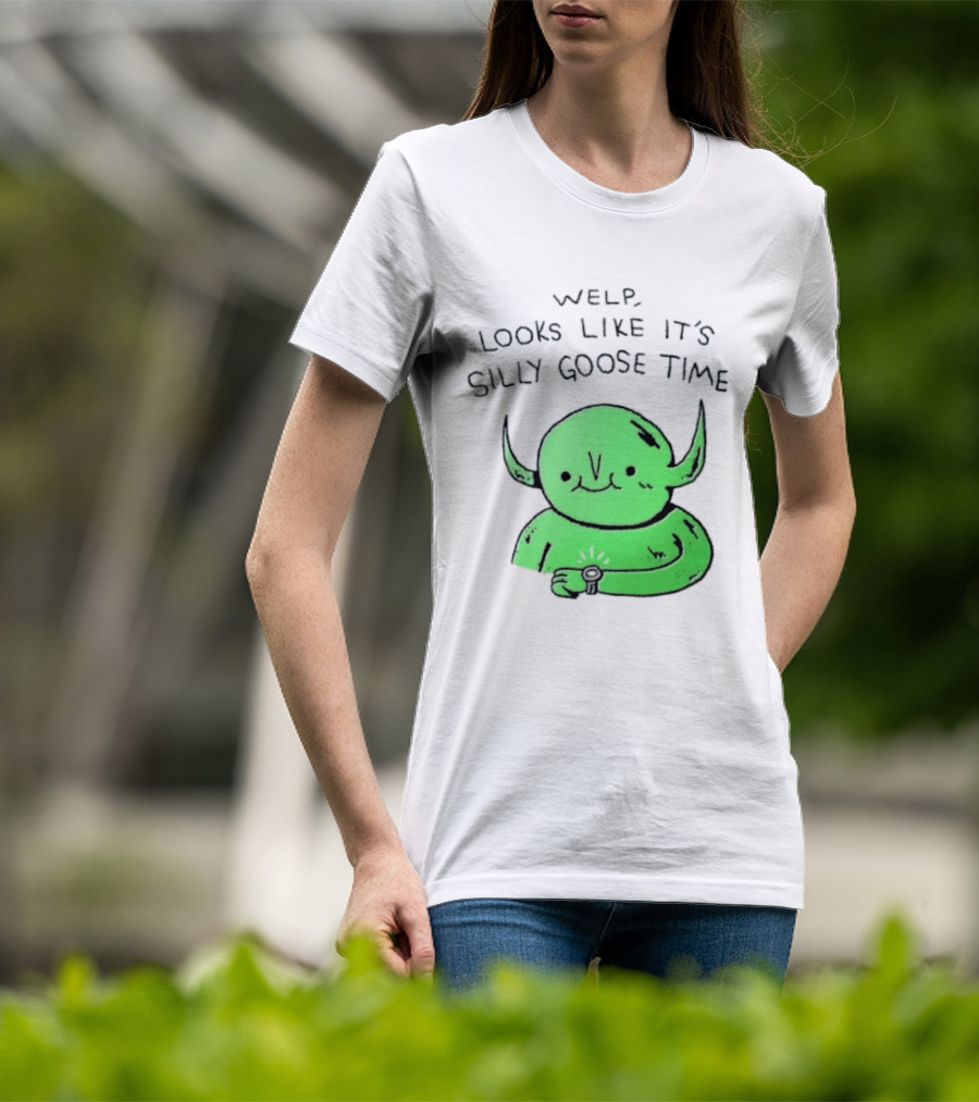 Welp Looks Like It's Silly Goose Time Green Goblin Monster T-Shirt