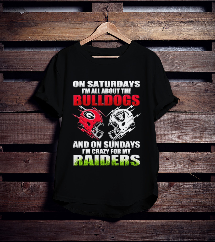 On Saturdays I'm All About The Bulldogs Helmet And On Sundays I'm Crazy For My Raiders Helmet Football T-Shirt