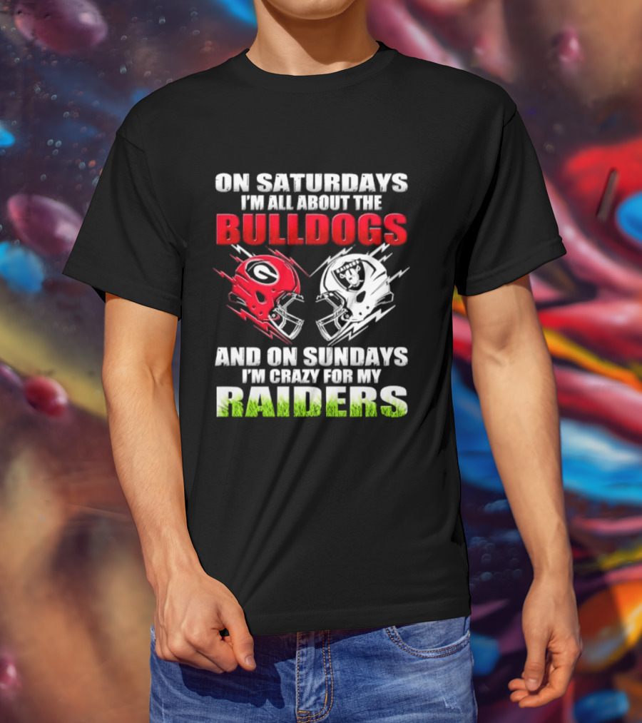 On Saturdays I'm All About The Bulldogs Helmet And On Sundays I'm Crazy For My Raiders Helmet Football T-Shirt