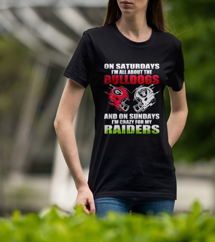 On Saturdays I'm All About The Bulldogs Helmet And On Sundays I'm Crazy For My Raiders Helmet Football T-Shirt