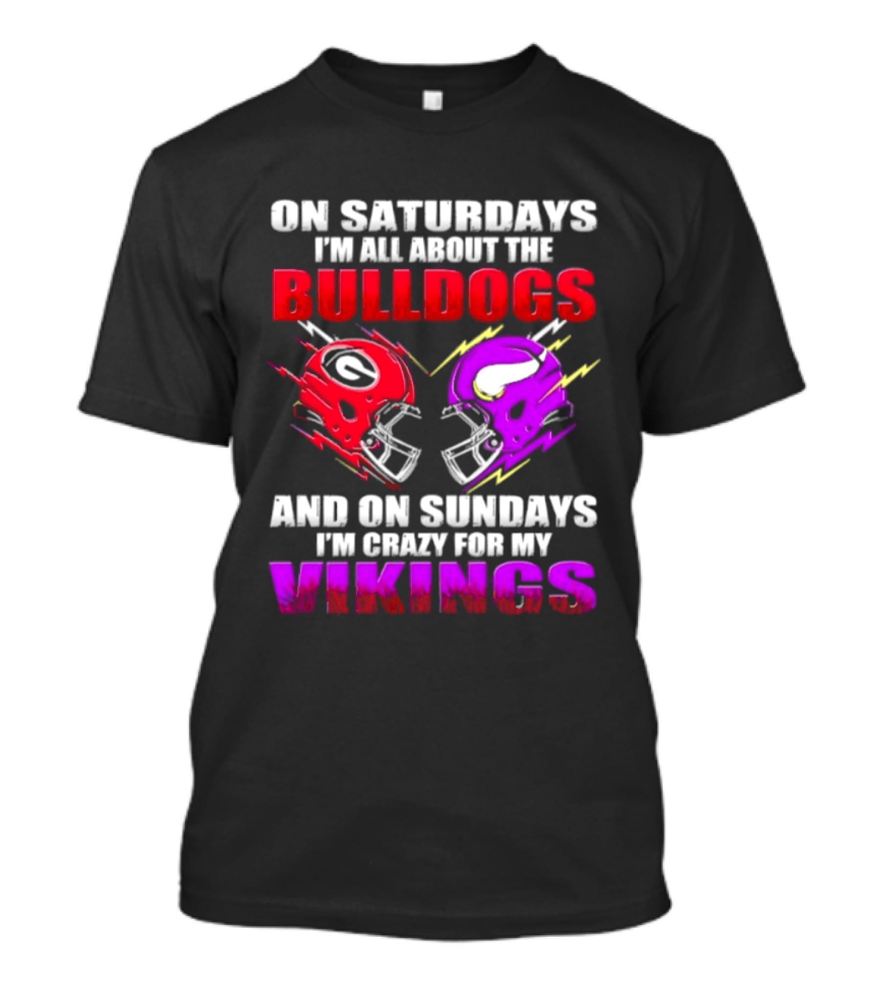 On Saturdays I'm All About The Bulldogs Helmet And On Sundays I'm Crazy For My Vikings Helmet Football T-Shirt