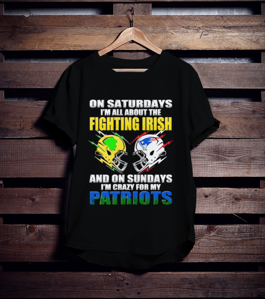 Saturdays All About Fighting Irish Sundays Crazy For My Patriots Helmet Football T-Shirt