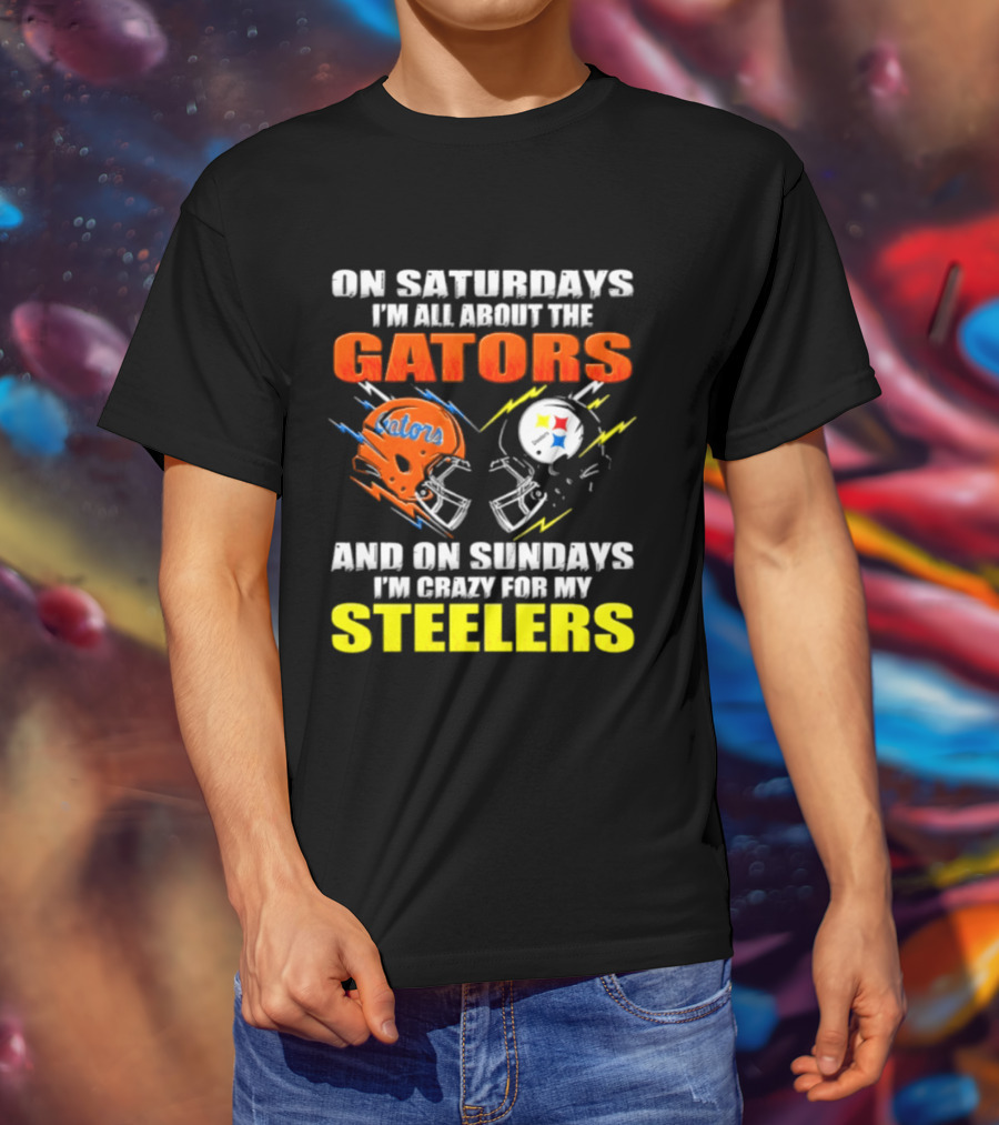 On Saturdays I'm All About The Gators And On Sundays I'm Crazy For My Steelers T-Shirt