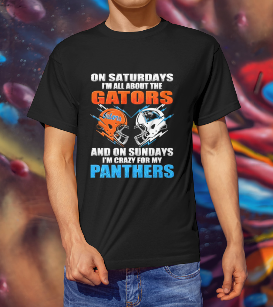On Saturdays I'm All About The Gators And On Sundays I'm Crazy For My Panthers Helmet Football T-Shirt
