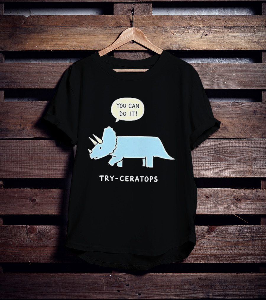 You Can Do It Try Ceratops Dinosaur Motivation Meme T-Shirt