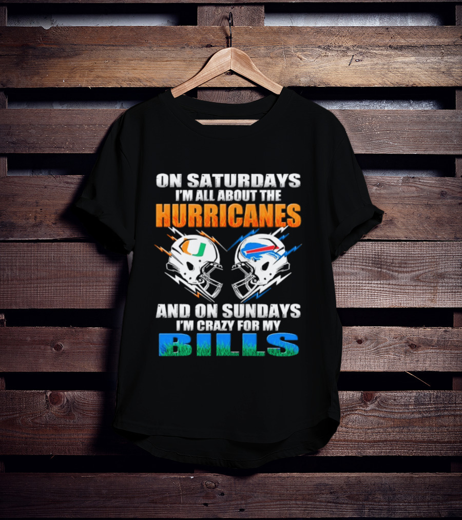 On Saturdays I'm All About The Hurricanes On Sundays I'm Crazy For My Bills T-Shirt