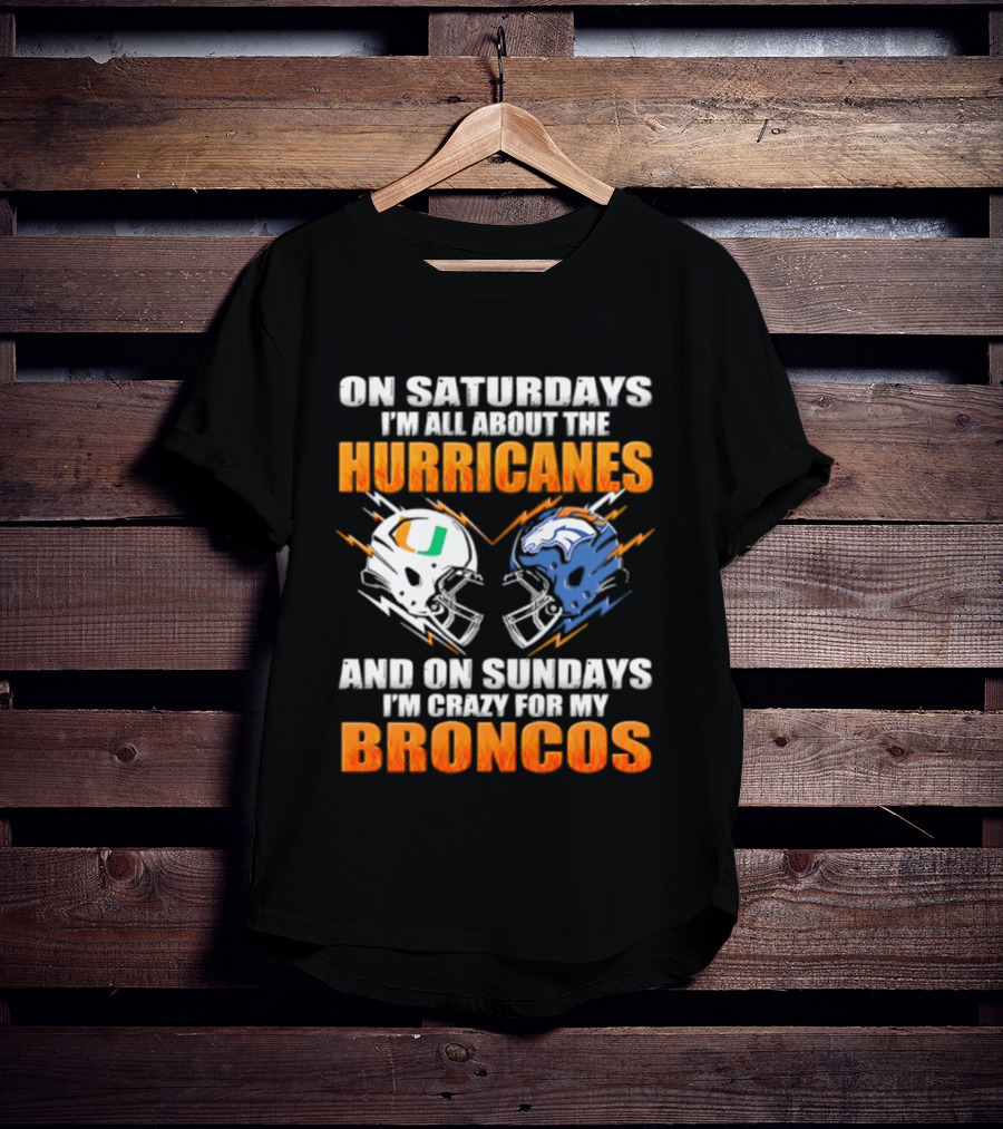 Saturdays All About Hurricanes Sundays Crazy Broncos Football Helmets T-Shirt