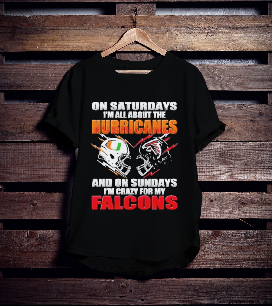 On Saturdays I'm All About The Hurricanes Football Helmet And On Sundays I'm Crazy For My Falcons Football Helmet T-Shirt