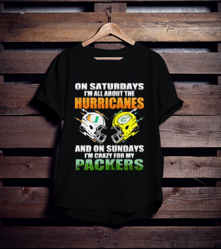 On Saturdays I'm All About The Hurricanes And On Sundays I'm Crazy For My Packers Helmet Football T-Shirt