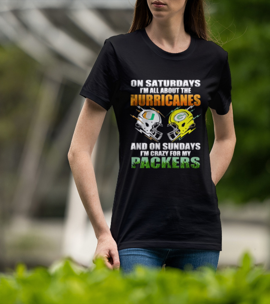 On Saturdays I'm All About The Hurricanes And On Sundays I'm Crazy For My Packers Helmet Football T-Shirt