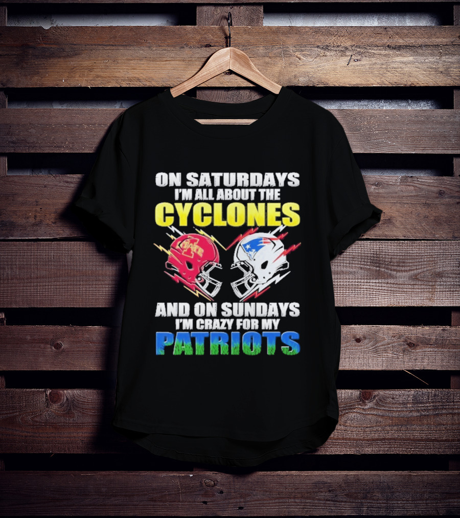 On Saturdays I'm All About The Cyclones Iowa State And On Sundays I'm Crazy For My Patriots Football Helmet Thunder T-Shirt