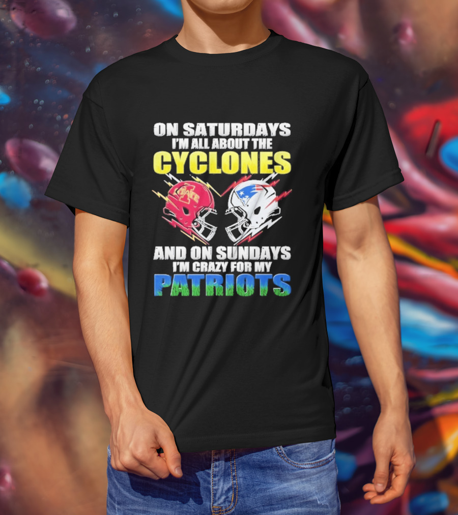 On Saturdays I'm All About The Cyclones Iowa State And On Sundays I'm Crazy For My Patriots Football Helmet Thunder T-Shirt