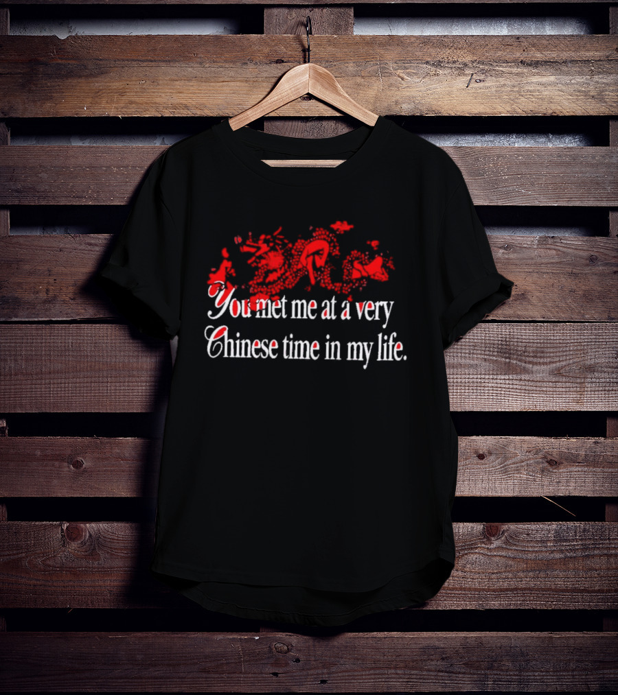 You Met Me At A Very Chinese Time In My Life Red Asian Dragon Aesthetic T-Shirt