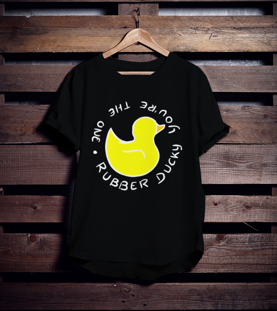 You're The One Rubber Ducky Bath Toy Duck T-Shirt