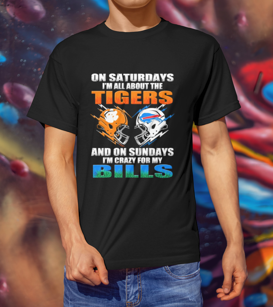 On Saturdays I'm All About The Tigers And On Sundays I'm Crazy For My Bills T-Shirt