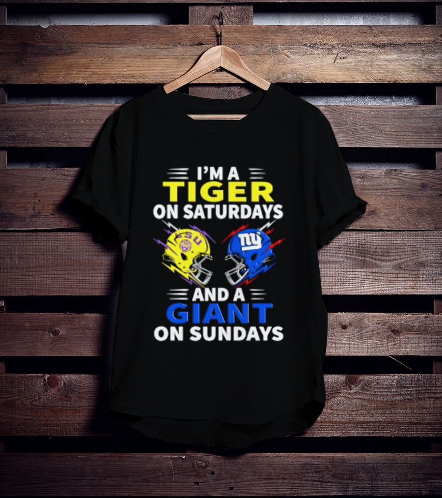 I'm A LSU Tiger On Saturdays And A New York Giants Giant On Sundays Helmet Football T-Shirt