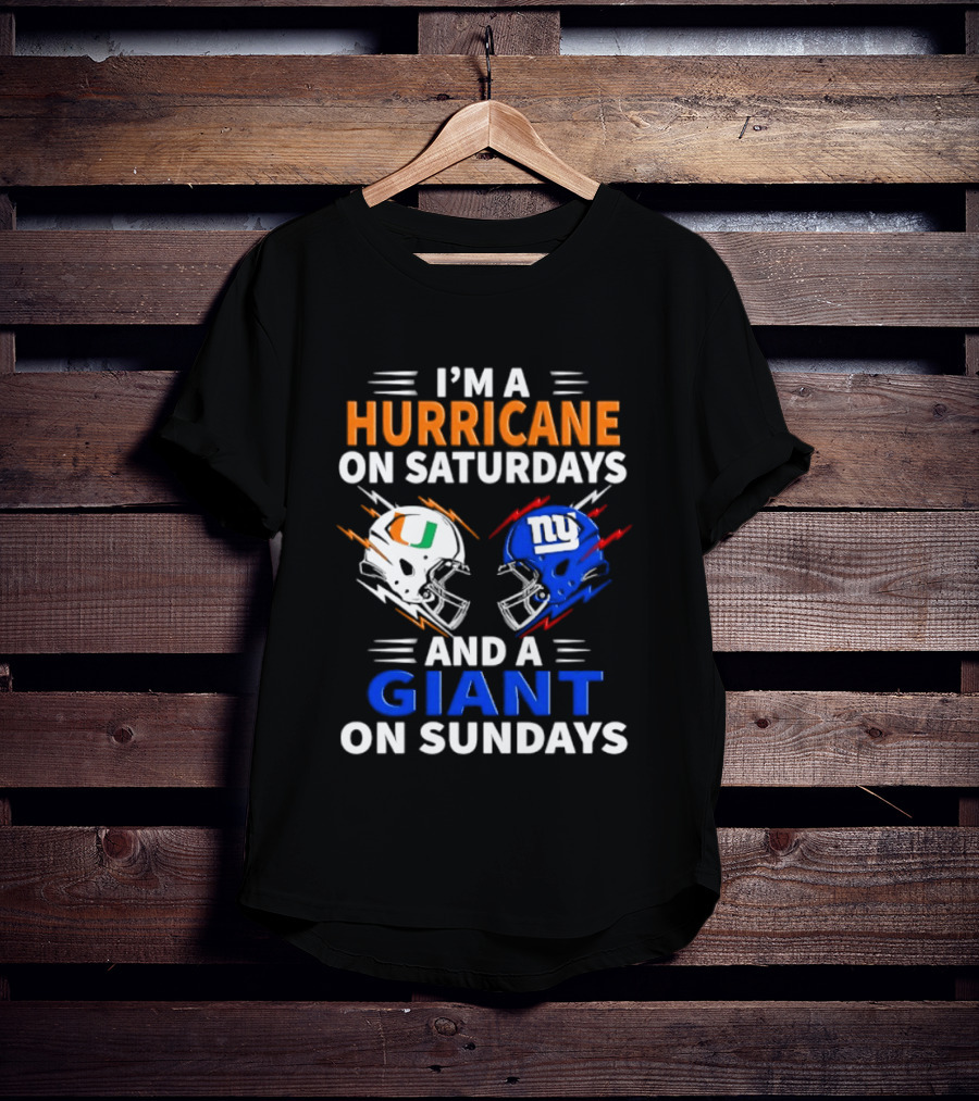 I'm A Hurricane On Saturdays And A Giant On Sundays Miami New York Football Helmets T-Shirt