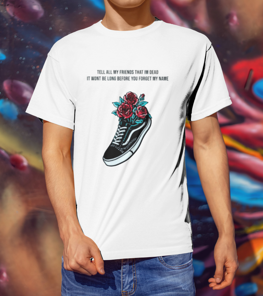 Tell All My Friends That I'm Dead Black Sneaker Red Roses T-Shirt