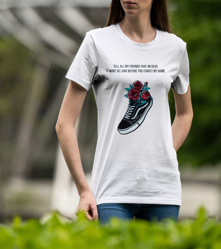 Tell All My Friends That I'm Dead Black Sneaker Red Roses T-Shirt