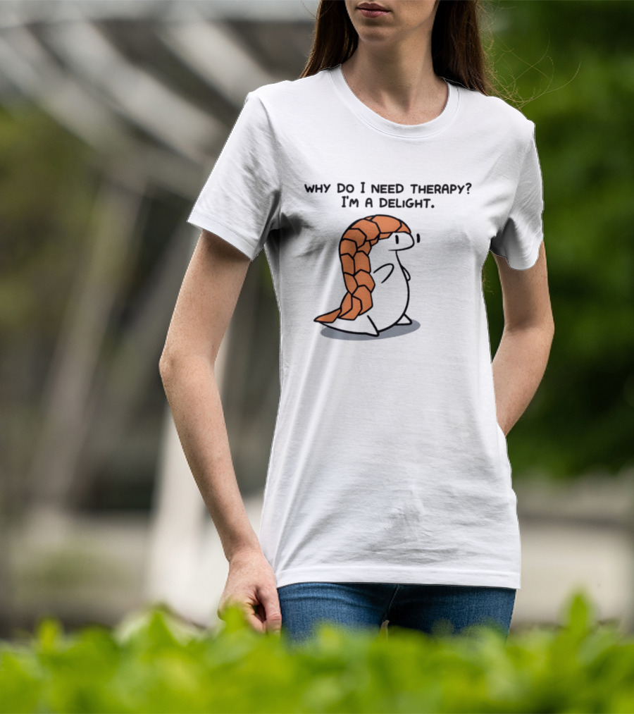 Why Do I Need Therapy I'm A Delight Cute Pangolin Cartoon T-Shirt