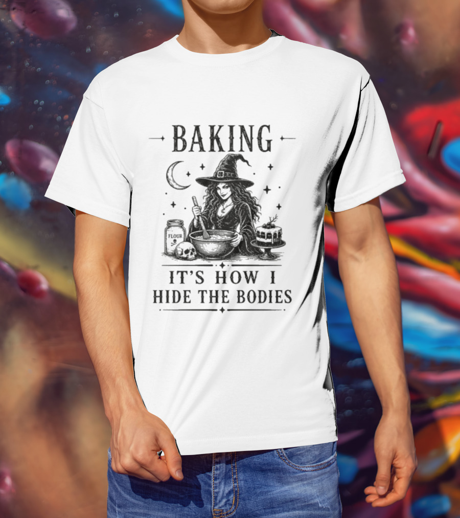 Baking It's How I Hide The Bodies Witch Moon Halloween 2026 T-Shirt