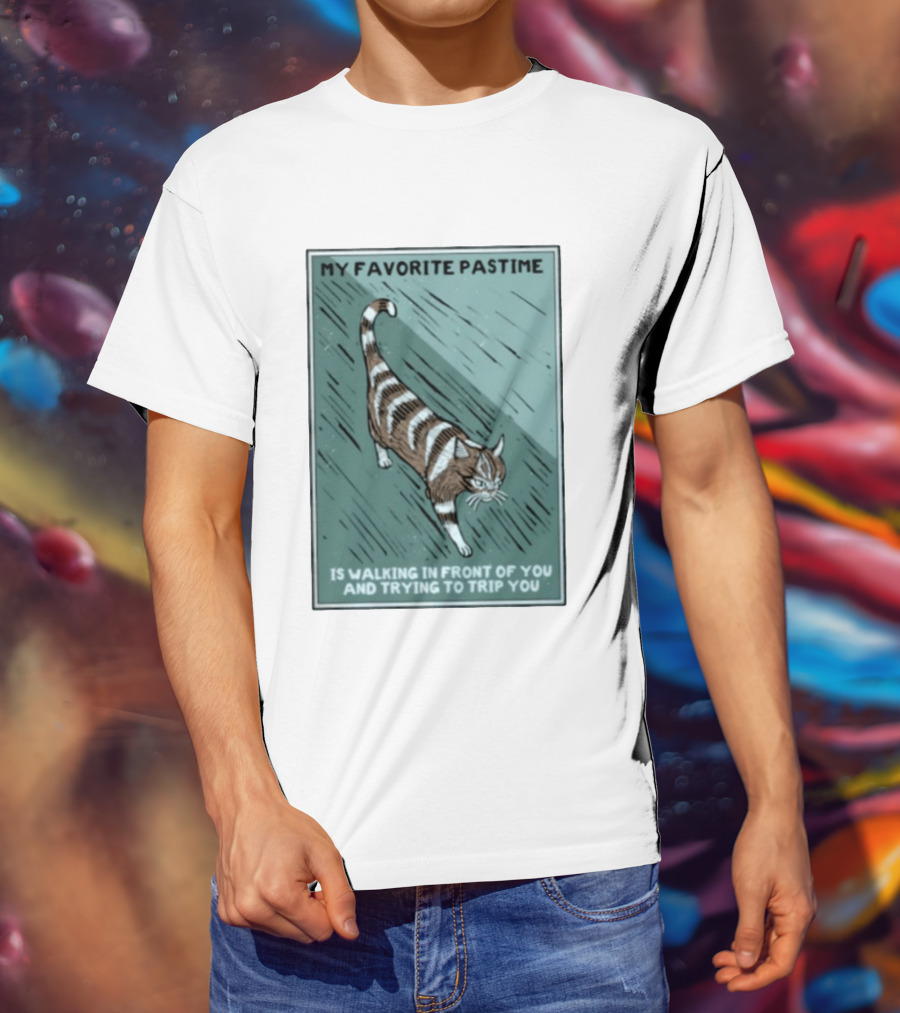 My Favorite Pastime Cat Walking In Front Of You And Trying To Trip You T-Shirt