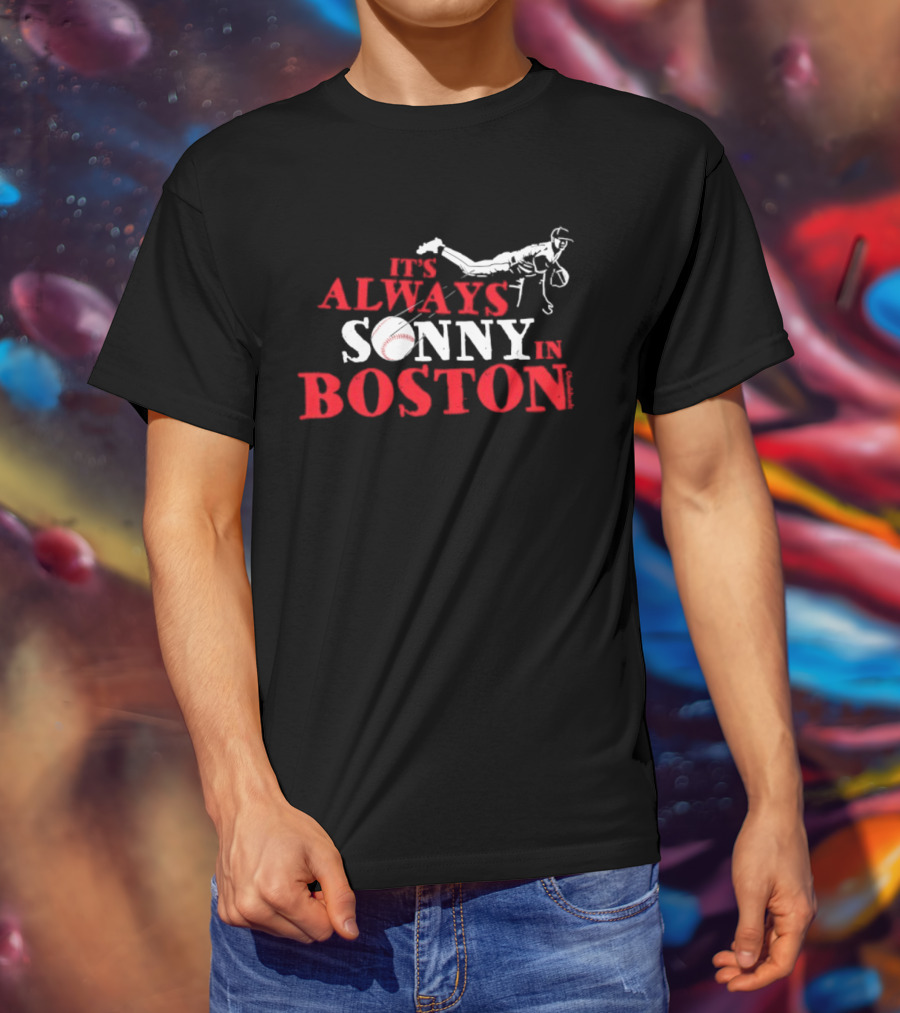 It's Always Sonny In Boston Baseball Red Sox Catcher's Dive T-Shirt