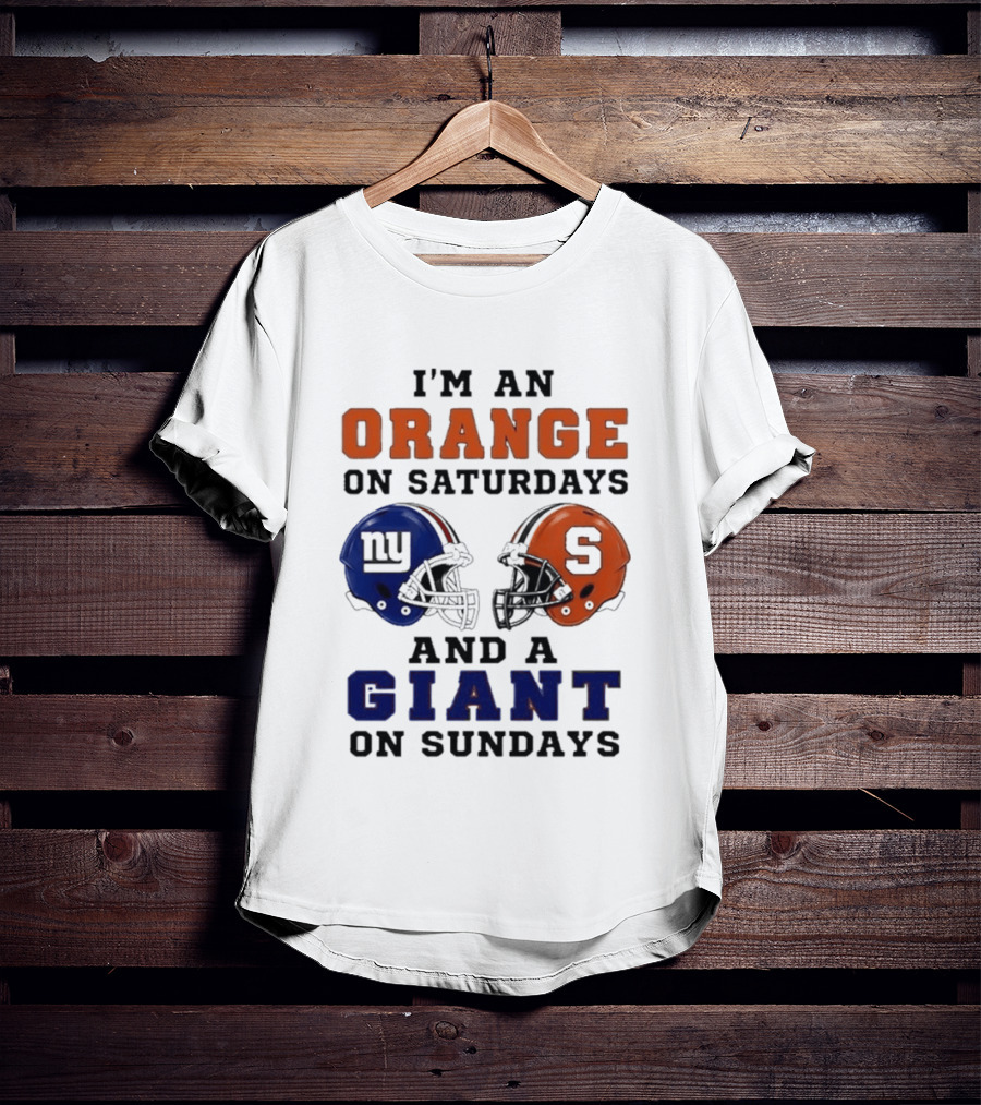 I'm An Orange On Saturdays And A Giant On Sundays Football Helmet Syracuse New York T-Shirt
