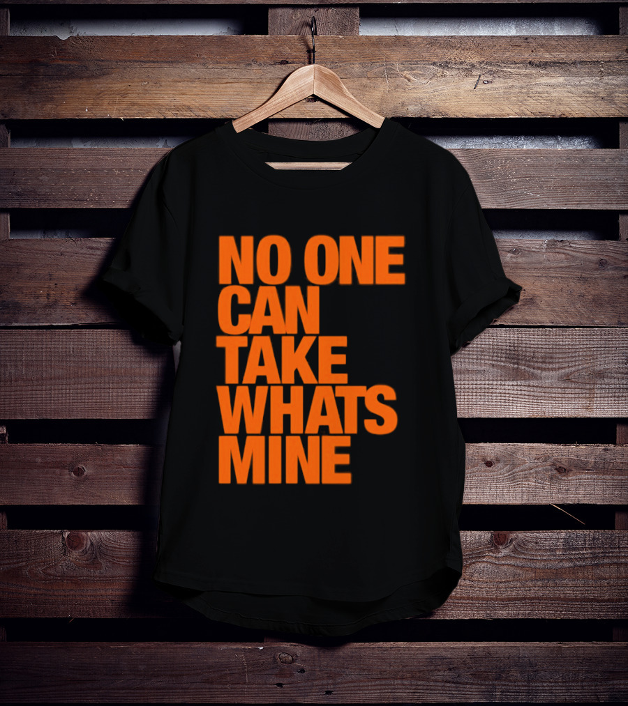 No One Can Take Whats Mine Bold Orange T-Shirt
