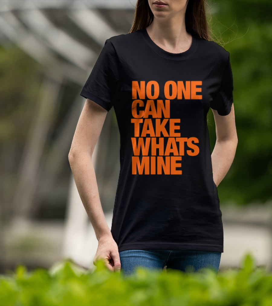 No One Can Take Whats Mine Bold Orange T-Shirt