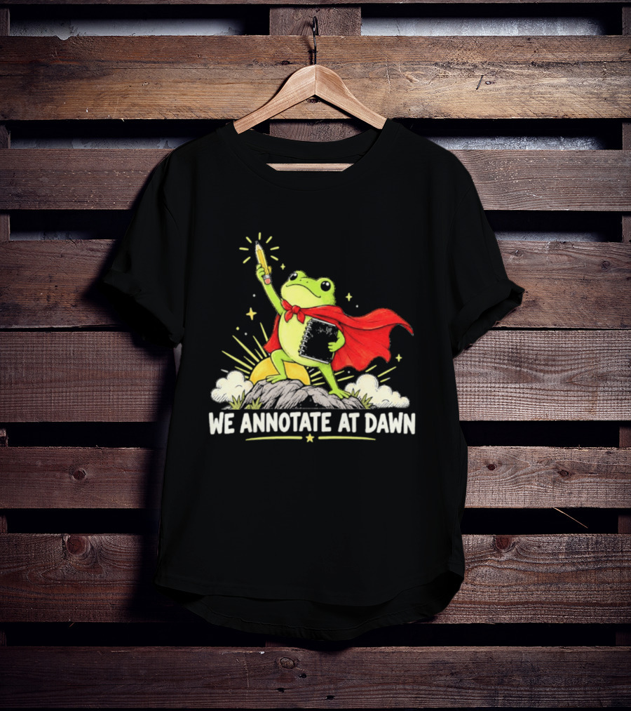 We Annotate At Dawn Frog Hero With Pencil And Book T-Shirt
