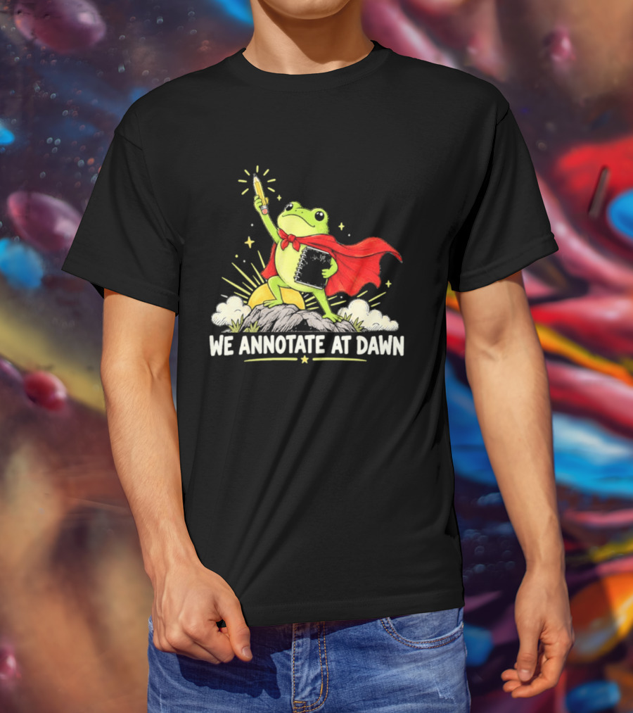 We Annotate At Dawn Frog Hero With Pencil And Book T-Shirt