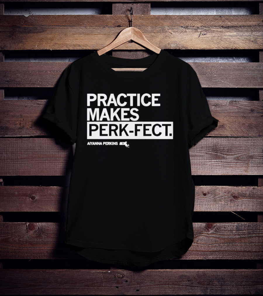 Practice Makes Perk Fect Aiyanna Perkins UMassketball T-Shirt