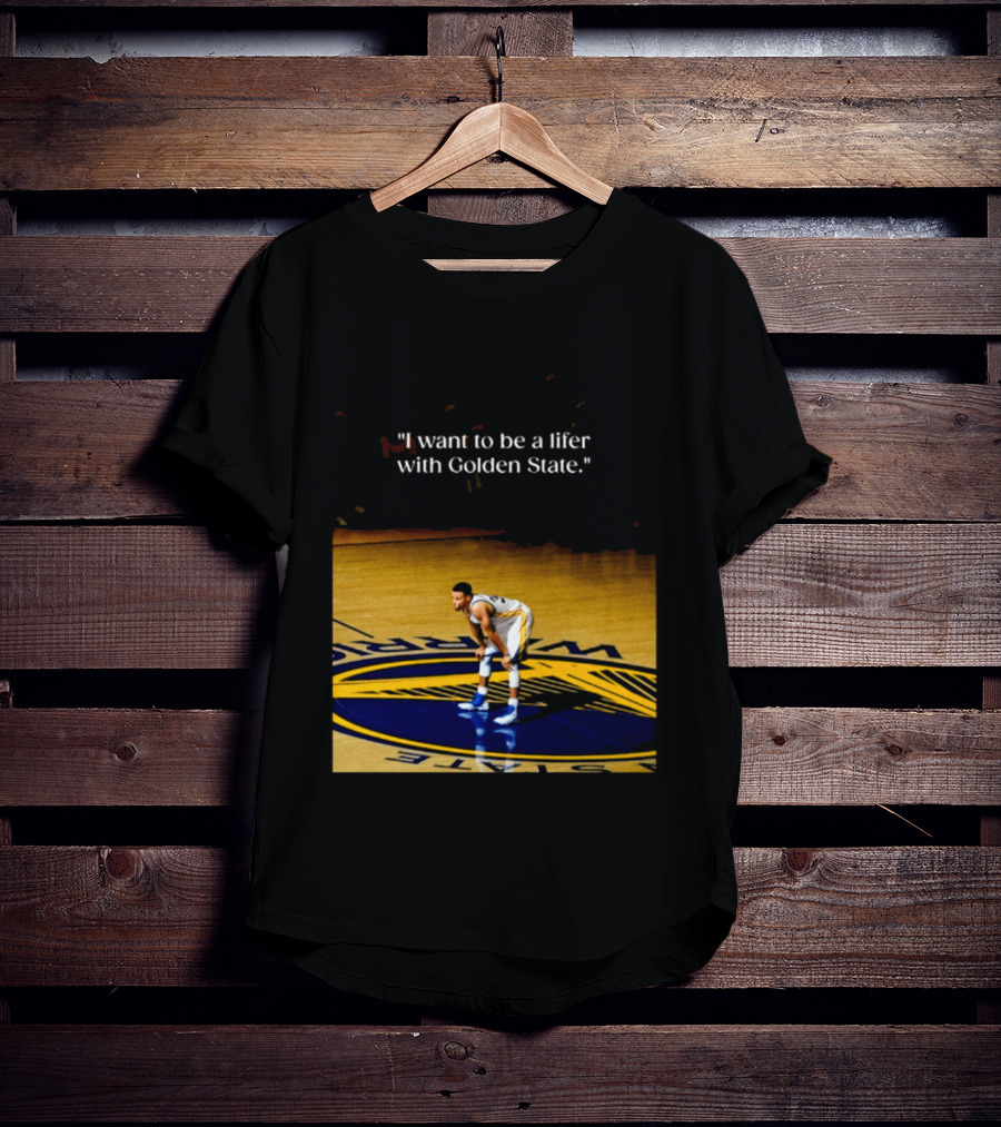 Golden State Warriors Stephen Curry I Want To Be A Lifer With Golden State Basketball Court T-Shirt