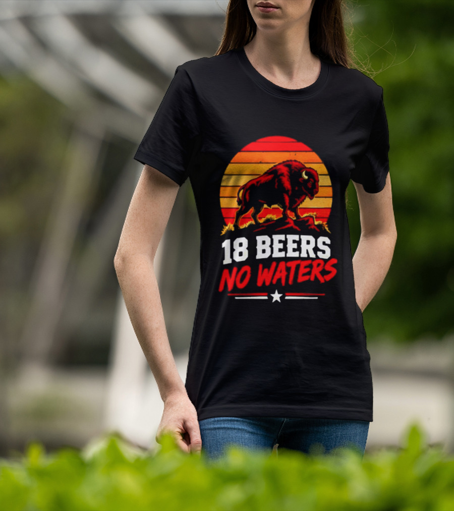 Buffalo Bison 18 Beers No Waters Football Drink Fun T-Shirt