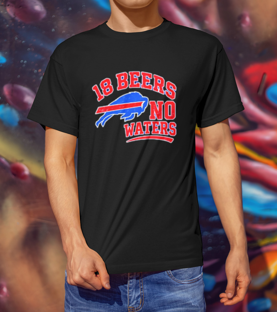 Buffalo Bills 18 Beers No Waters Tailgate Spirit T-Shirt