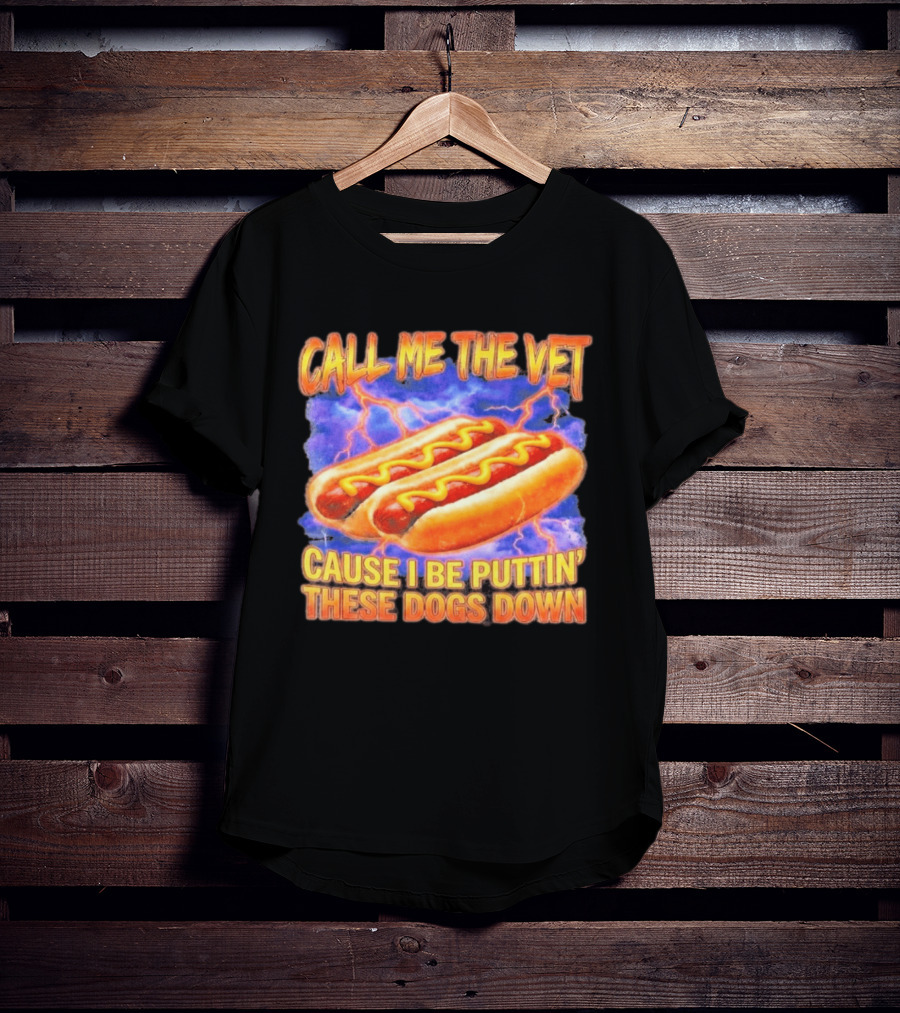 Call Me The Vet Cause I Be Puttin' These Dogs Down Hot Dogs And Lightning T-Shirt
