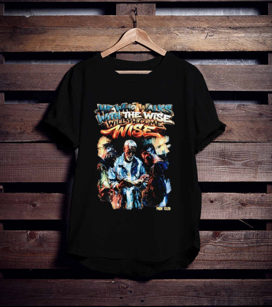 He Who Walks With The Wise Will Become Wise Proverbs 13 20 Art Style Biblical Wisdom T-Shirt