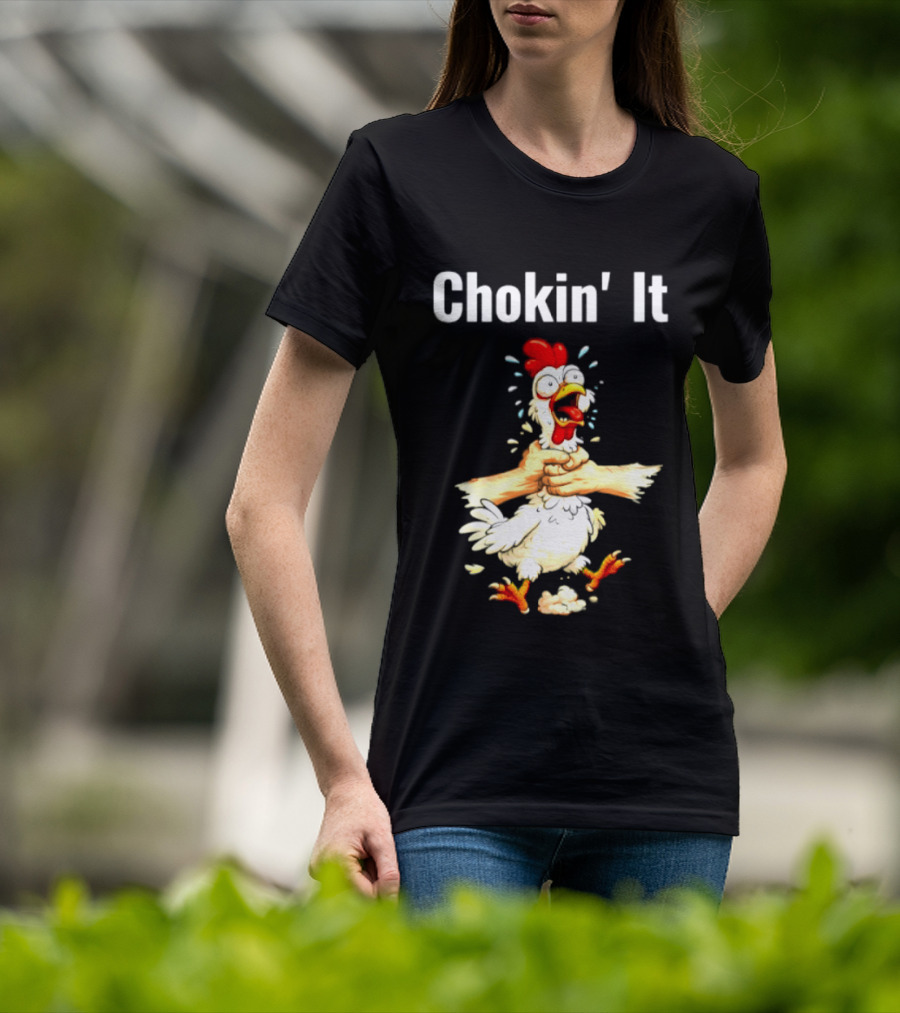 Chokin' It Chicken Poultry Cartoon Humor T-Shirt