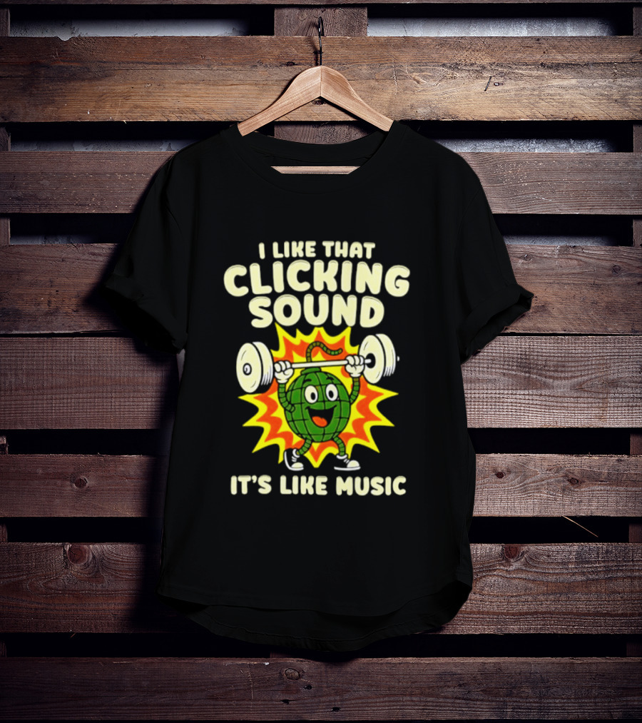 I Like That Clicking Sound It's Like Music Weightlifting Burst T-Shirt