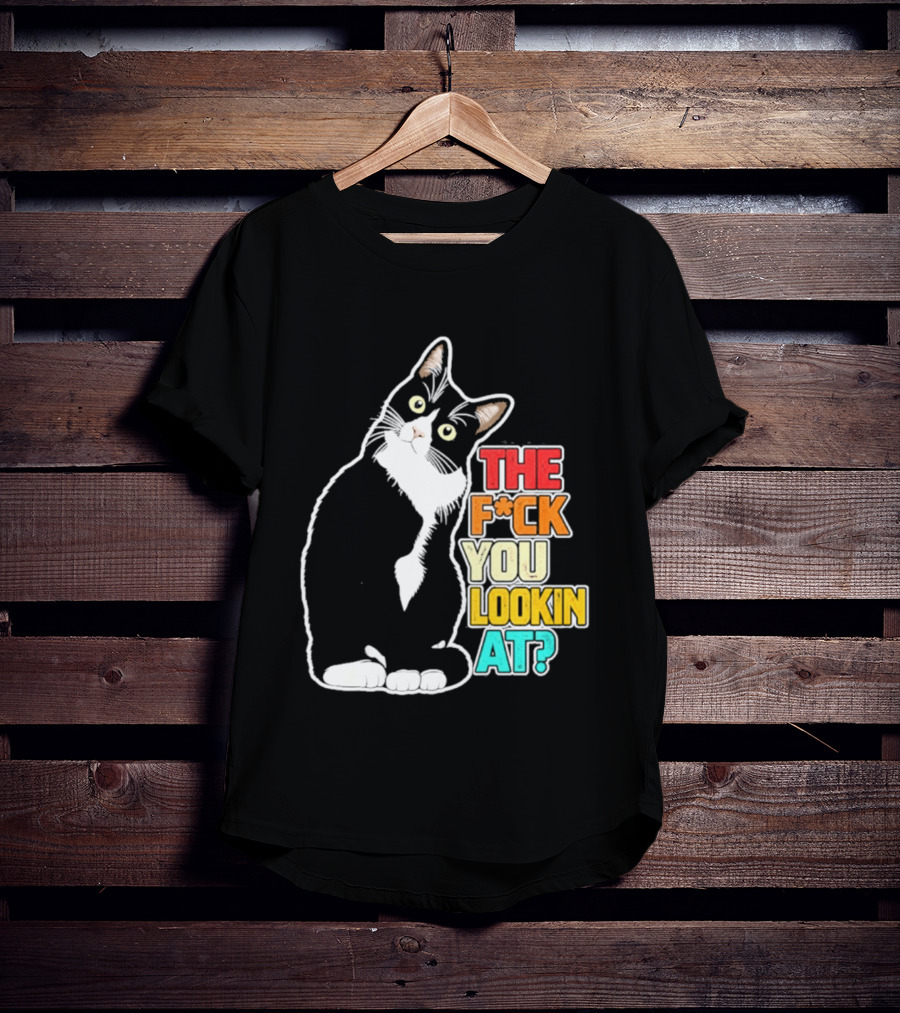 The F*ck You Lookin At Cat T-Shirt