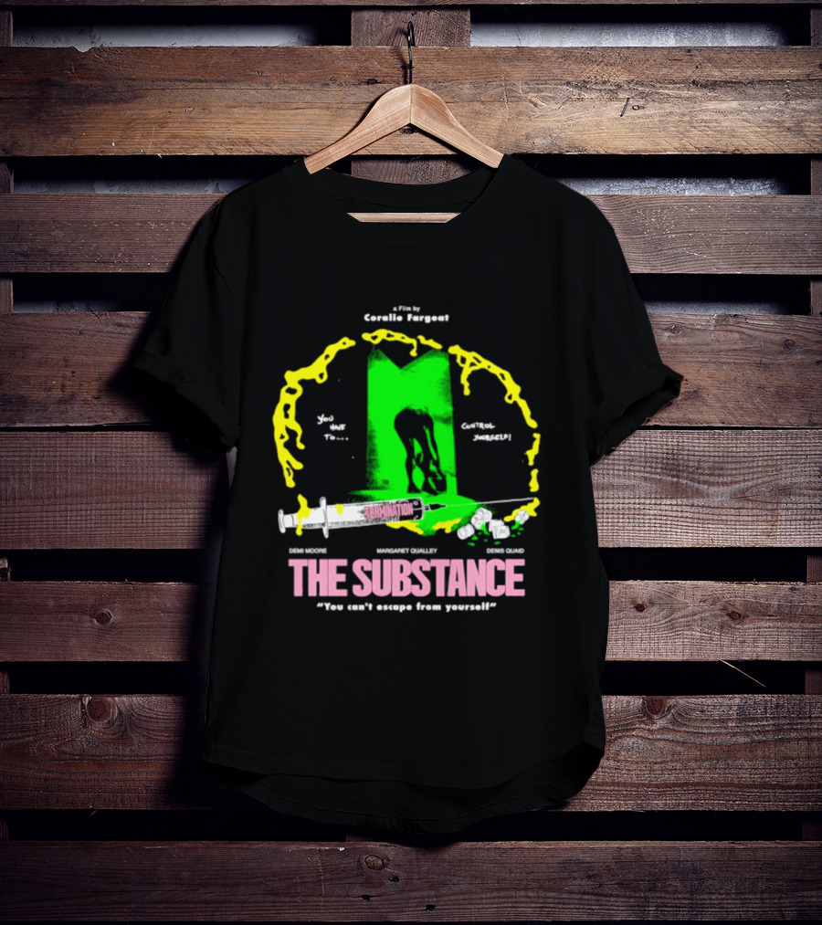 The Substance Movie "You Can't Escape From Yourself" By Addiss Massara And Emeka Themsen From Broolie Fasgott'sistoire T-Shirt