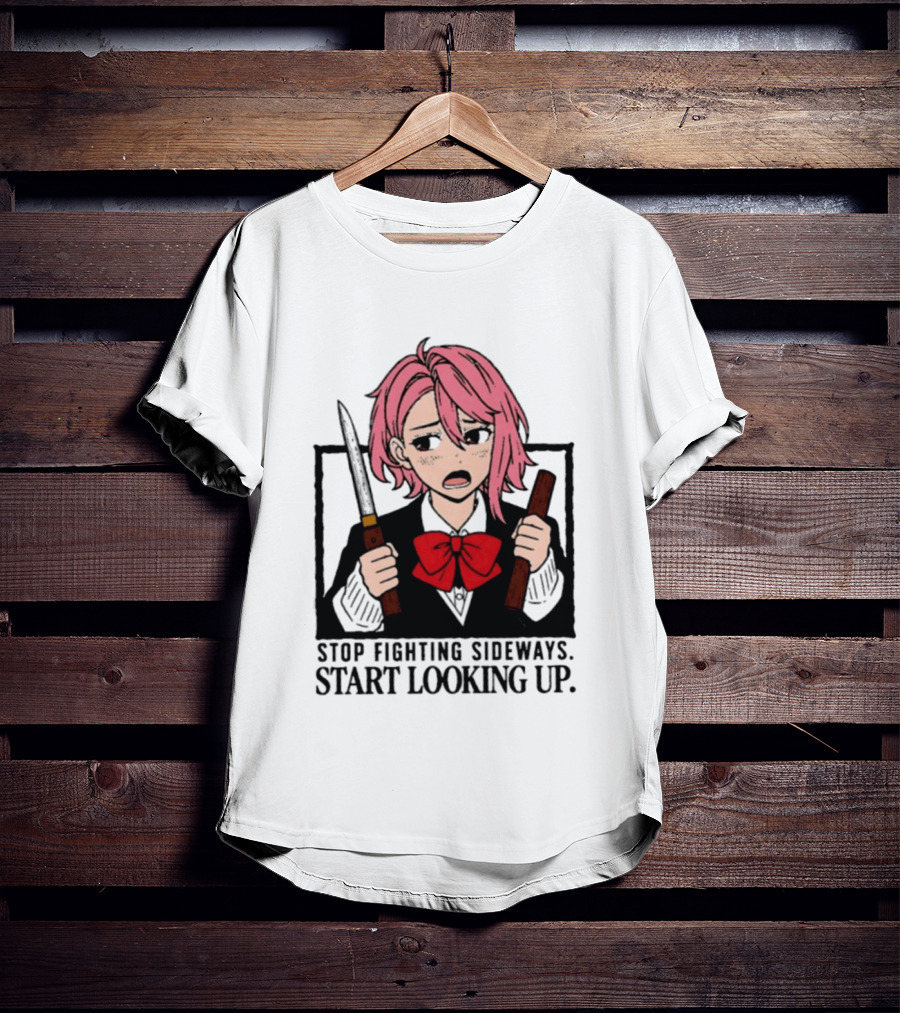 Aira Shiratori Anime Stop Fighting Sideways Start Looking Up T-Shirt