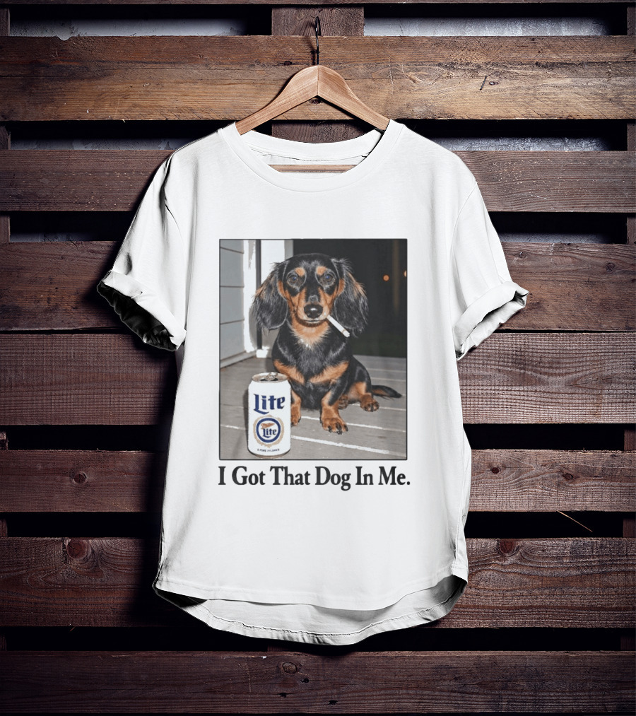 Miller Lite Dachshund I Got That Dog In Me T-Shirt