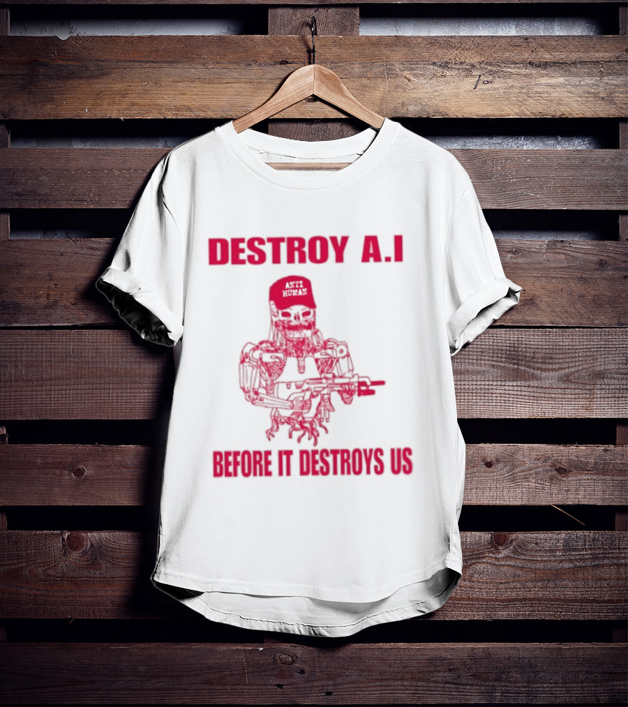 Destroy AI Before It Destroys Us Anti Human Skull Robot With Gun T-Shirt